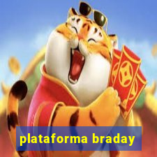 plataforma braday